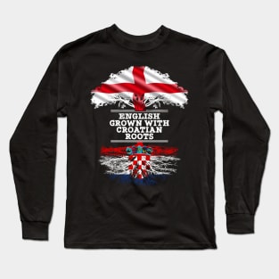 English Grown With Croatian Roots - Gift for Croatian With Roots From Croatia Long Sleeve T-Shirt